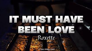 It Must Have Been Love - Roxette (Lyrics)