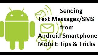 Android Guide - Sending Text Messages / SMS from Android Smartphone - Moto E Tips & Tricks