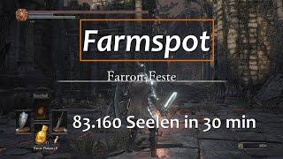 DARK SOULS 3 SEELEN FARM GUIDE //BESTER FARMSPOT für ANFÄNGER // 83.160 SEELEN pro 30 Minuten