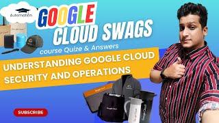 Understanding Google Cloud Security and Operations || Google Cloud Swags Arcade Quiz