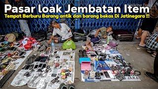 PASAR LOAK JEMBATAN ITEM | Tempat Berburu Barang antik dan barang bekas Di Jatinegara !!!