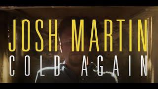 Josh Martin - [Cold Again]