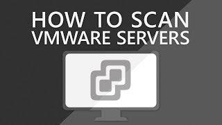 How to Scan VMware Hosts and Installed Virtual Machines