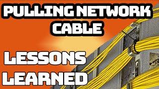 LESSONS LEARNED - Network Cable Pulling Tips & Tricks