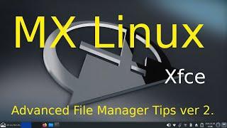 MX Linux - Xfce - Advanced File Manager Tips ver 2.