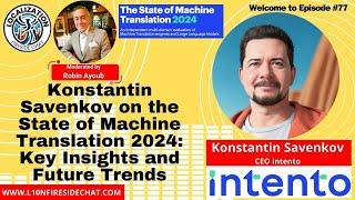 Konstantin Savenkov on the State of Machine Translation 2024: Key Insights and Future Trends