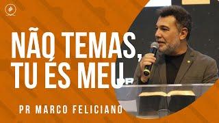 Pr Marco Feliciano - NÃO TEMAS, TU ÉS MEU