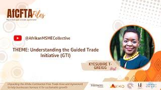 Understanding the Guided Trade Initiative (GTI) : AfCFTA Files Episode 2