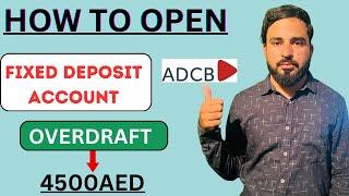 How to open adcb fixed deposit accounts online | adcb bank account