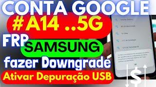 Desbloqueio Conta google A14 #a14 5g #samsung .. Vencemos esta batalha!! #downgrade infalível.