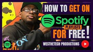 HOW TO GET ON SPOTIFY PLAYLISTS FOR FREE | MUSIC INDUSTRY TIPS