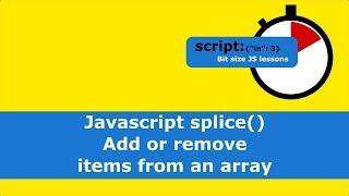 Javascript splice() - Add or remove items from an array