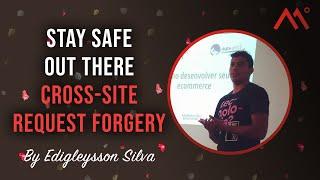 Stay safe out there - Cross-Site Request Forgery, por Edigleysson Silva