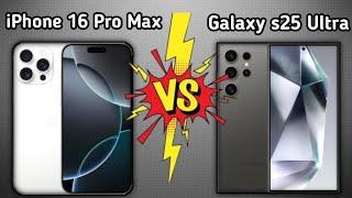 iPhone 16 Pro Max VS Galaxy s25 Ultra