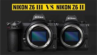 Nikon Z6 III vs Nikon Z6 II -Worth the Wait?