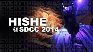 HISHE @ SDCC 2014