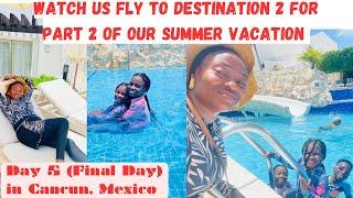 Final Day in Cancun, Mexico | Turbulence in The Air |We Flew To Destination2 for Our Summer Vacation