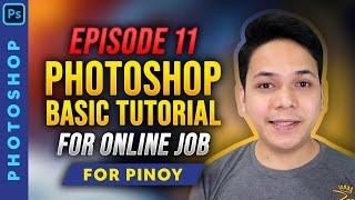 PHOTOSHOP BASIC TUTORIAL FOR ONLINE JOB | FOR PINOY | EPISODE 11