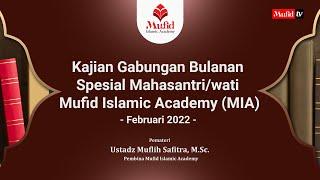 KAJIAN GABUNGAN MUFID ISLAMIC ACADEMY - February 2022 | Ustadz Muflih Safitra, M.Sc.(Pembina MIA)