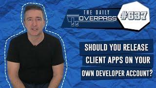 Should You Release Client Apps on Your Own Developer Account?