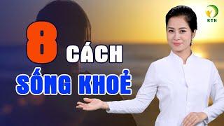 8 lời khuyên chăm sóc sức khoẻ, kéo dài tuổi thọ