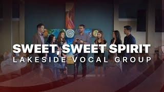 Sweet, Sweet Spirit - Lakeside Vocal Group