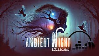 Ambient Night (mix3) Wonderful relaxing chillout ambient music to make you feel good