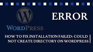 How to fix Installation failed: could not create directory on WordPress (MacOS)