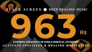 963 Hz POWERFUL Frequency of Gods & Spiritual Awakening | Activate Intuition & HEALING MEDITATION