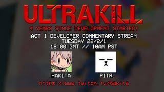 ULTRAKILL Developer Commentary Stream with Hakita and PITR (Layers 0-4)