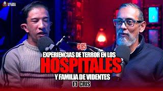 85 | Experiencias de Terror en Hospitales y familia de videntes | Ft. Cris