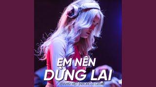 Em Nên Dừng Lại (Beat Vinahouse 1)