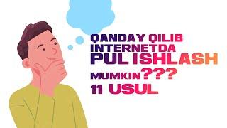 INTERNETDA QANDAY QILIB PUL ISHLASH MUMKIN 11 TA ASOSIY USULLAR