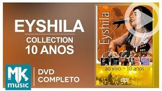 Eyshila - 10 Anos Collection (DVD COMPLETO)