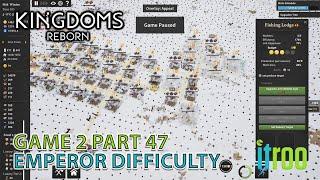 Kingdoms Reborn Emperor Difficulty Game 2 Part 47