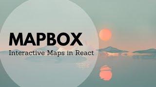Mapbox - Interactive maps in React