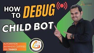 How To Debug a Child Taskbot in A360 | Debugging Child Bot Automation Anywhere | AI Brahma