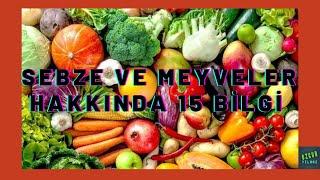 Sebze ve Meyveler Hakkında 15 Bilgi | Özgür Yılmaz