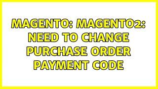 Magento: Magento2: Need To change Purchase Order Payment Code (2 Solutions!!)