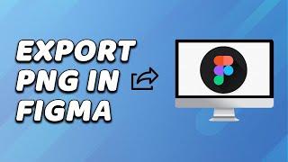 How To Export PNG in Figma (EASY!)