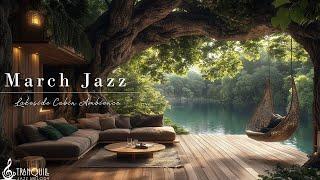 March Terrace Jazz In Lakeside | Sway Gently On Swing With Tranquill Jazz & Nature Therapy To Relax