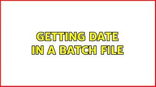 Getting date in a Batch file (2 Solutions!!)