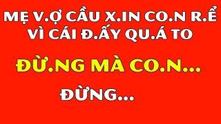 Tâm Sự Đêm Khuya Thầm Kín-M.ẹ Vợ Cầ.u Xi.n Co.n R.ể Vì Cái Đấ.y Qu.á To