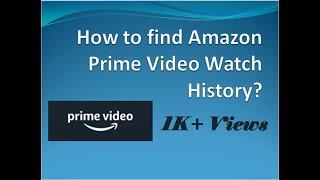 Here's How you can access your Amazon Prime Video Watch History!