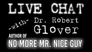 No More Mr. Nice Guy [LIVE CHAT with Dr. Robert Glover]