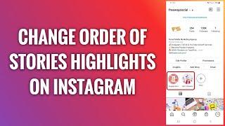 How To Change Order Of Stories Highlights On Instagram