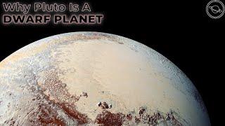 Why Pluto Is A Dwarf Planet - Explained