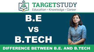 BE VS BTech | What is the Difference between B.E. and B.Tech | Eligibility | Admission, Differences