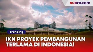 10 Tahun Lagi Belum Tentu Siap, IKN Jadi Proyek Pembangunan Terlama di Indonesia!