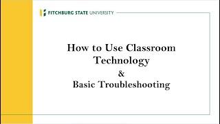 How to Use Classroom Technology & Basic Troubleshooting - Fitchburg State University